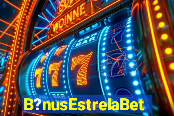 B?nusEstrelaBet