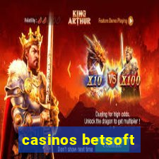 casinos betsoft