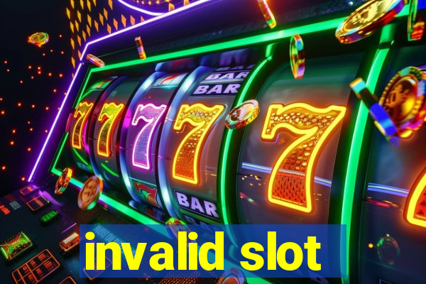 invalid slot