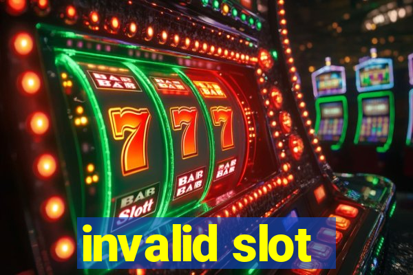 invalid slot