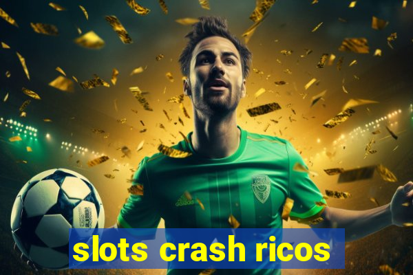 slots crash ricos