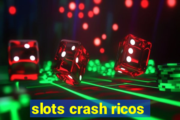 slots crash ricos