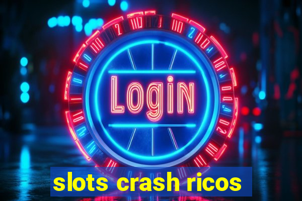 slots crash ricos