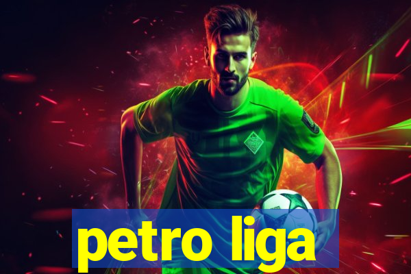 petro liga