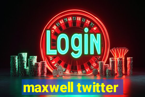 maxwell twitter