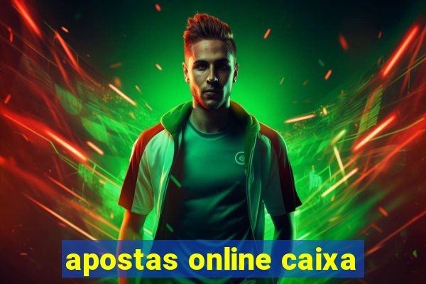 apostas online caixa