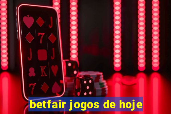 betfair jogos de hoje