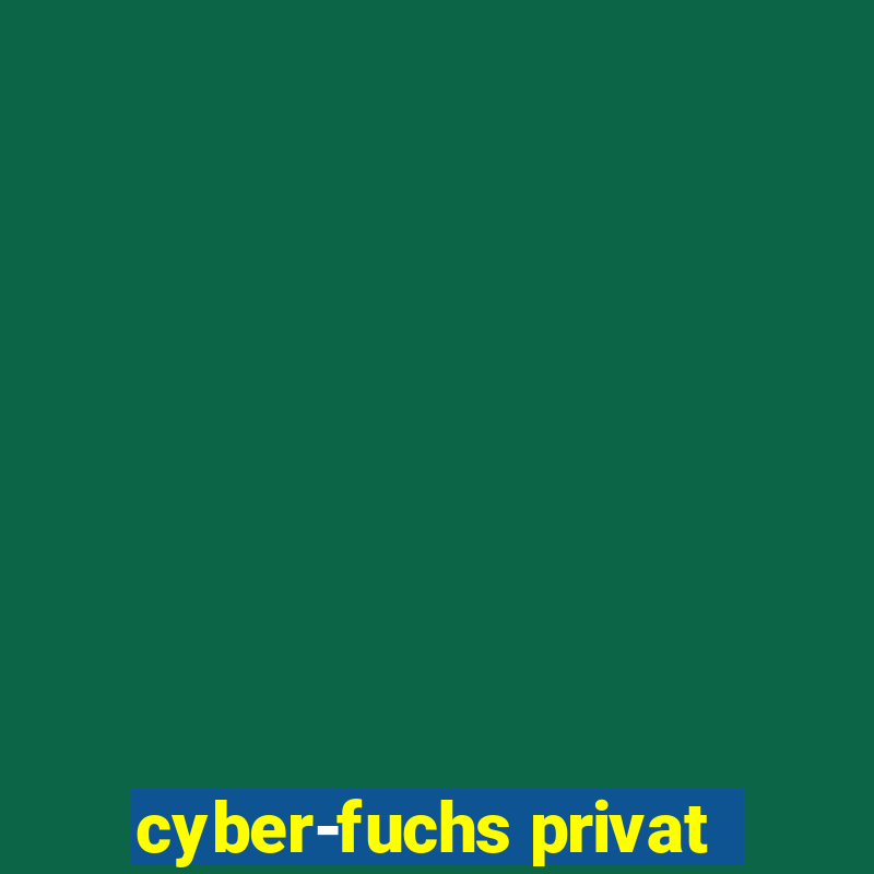 cyber-fuchs privat