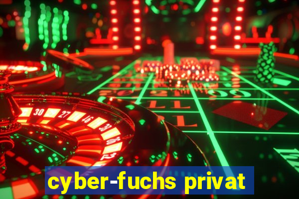 cyber-fuchs privat