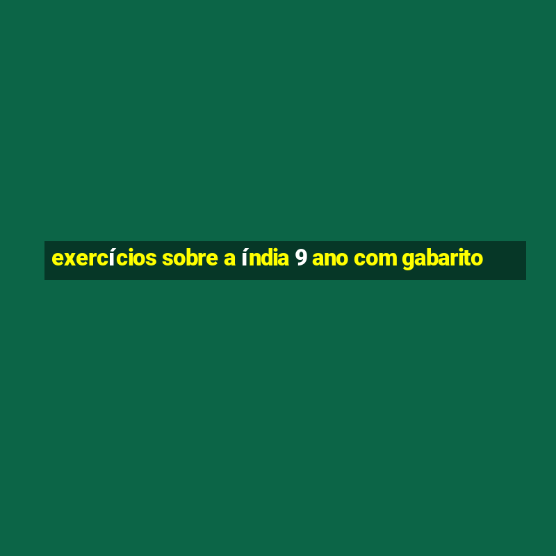 exercícios sobre a índia 9 ano com gabarito