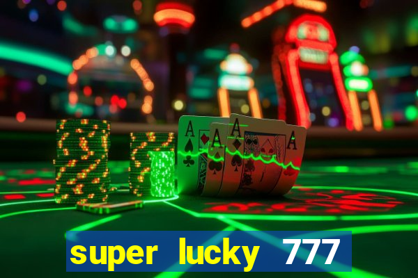 super lucky 777 online casino