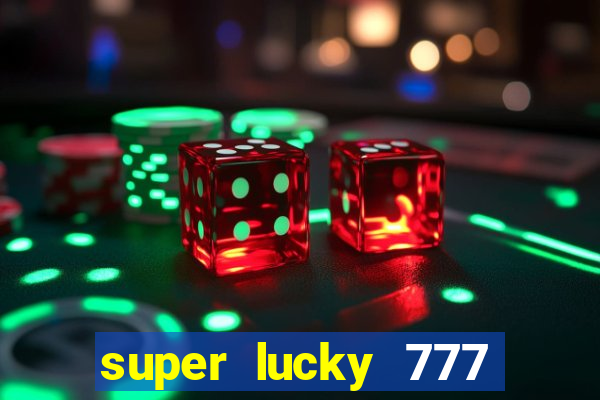 super lucky 777 online casino