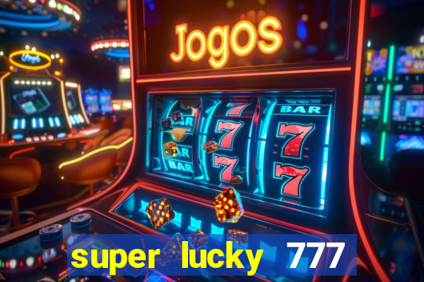 super lucky 777 online casino