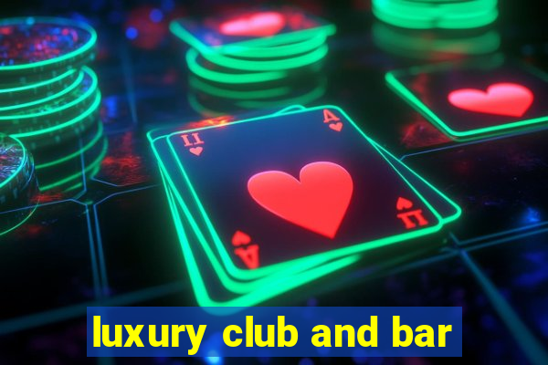 luxury club and bar