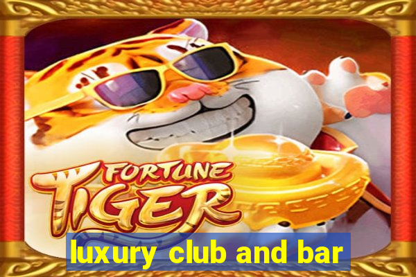 luxury club and bar