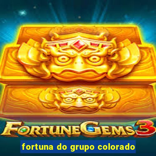 fortuna do grupo colorado