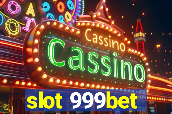 slot 999bet