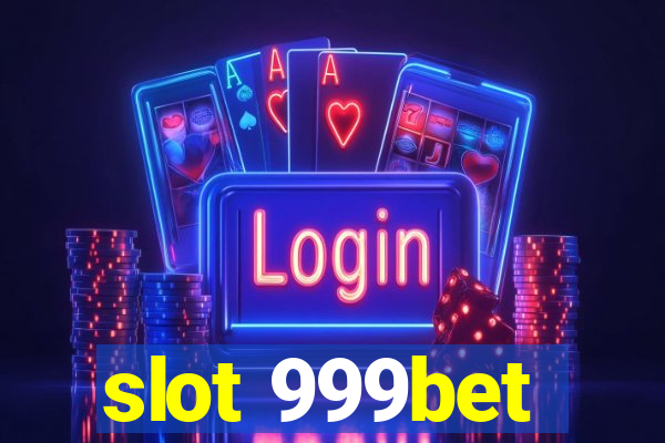 slot 999bet