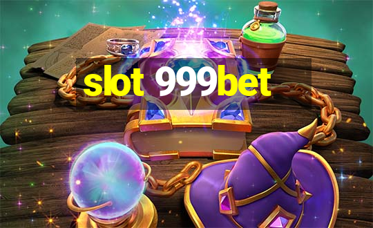 slot 999bet