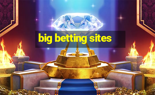 big betting sites