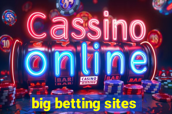 big betting sites