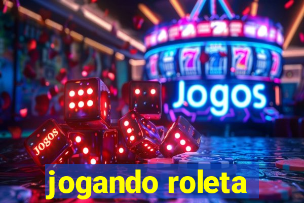 jogando roleta