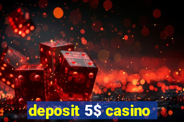 deposit 5$ casino