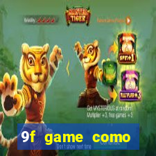 9f game como ganhar dinheiro