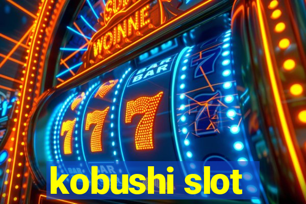 kobushi slot