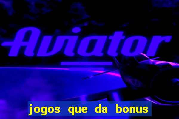 jogos que da bonus sem depósito