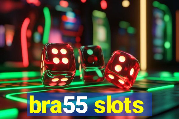 bra55 slots