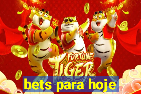 bets para hoje