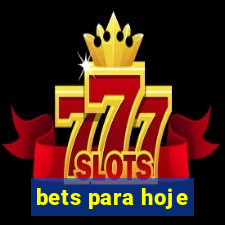 bets para hoje