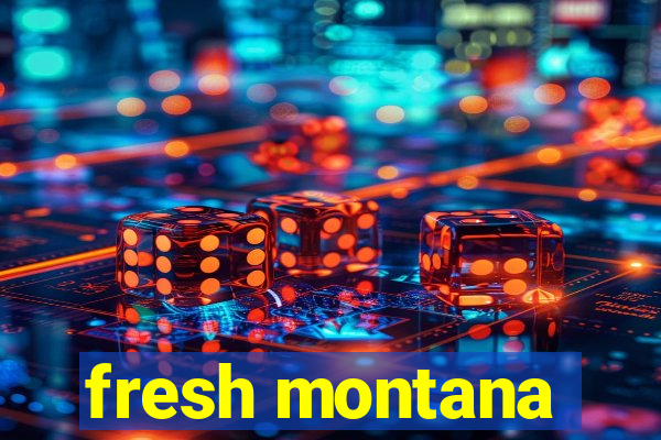 fresh montana