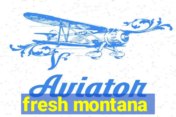 fresh montana