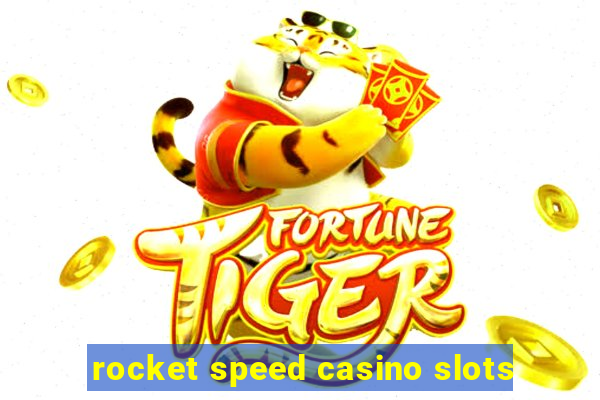 rocket speed casino slots