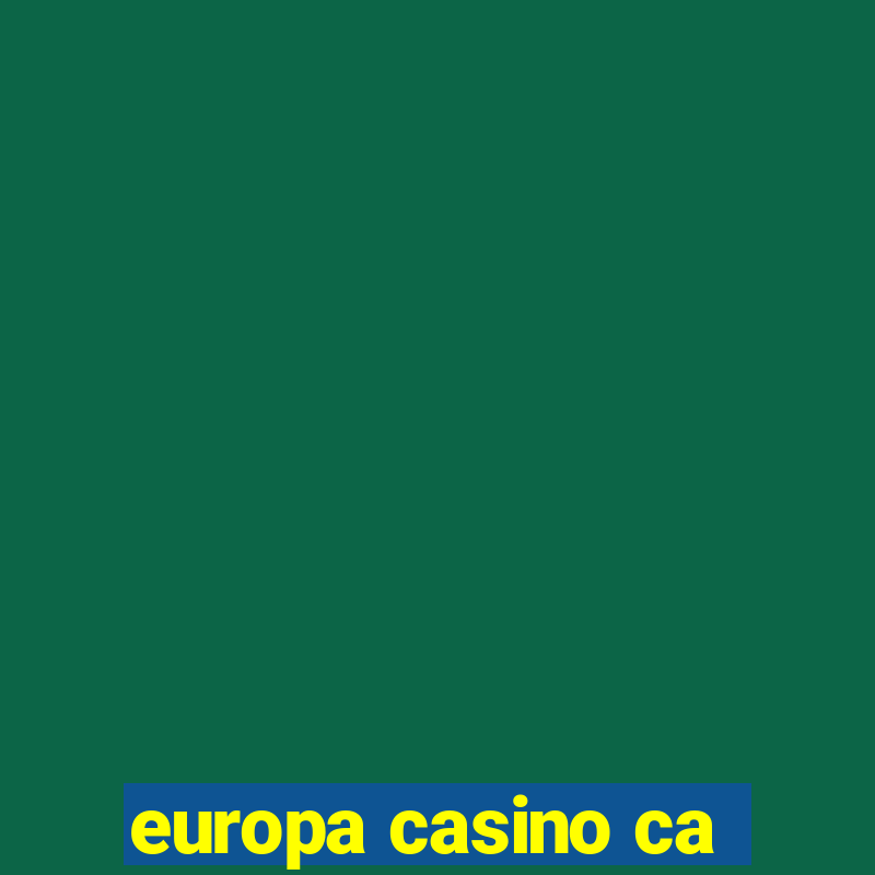 europa casino ca