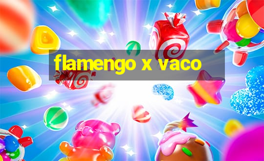 flamengo x vaco