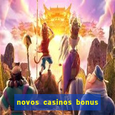 novos casinos bonus sem deposito