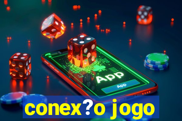 conex?o jogo