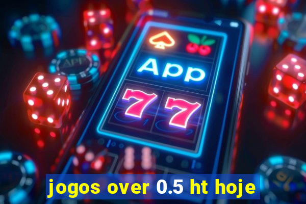 jogos over 0.5 ht hoje