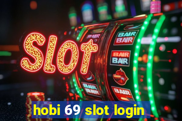 hobi 69 slot login