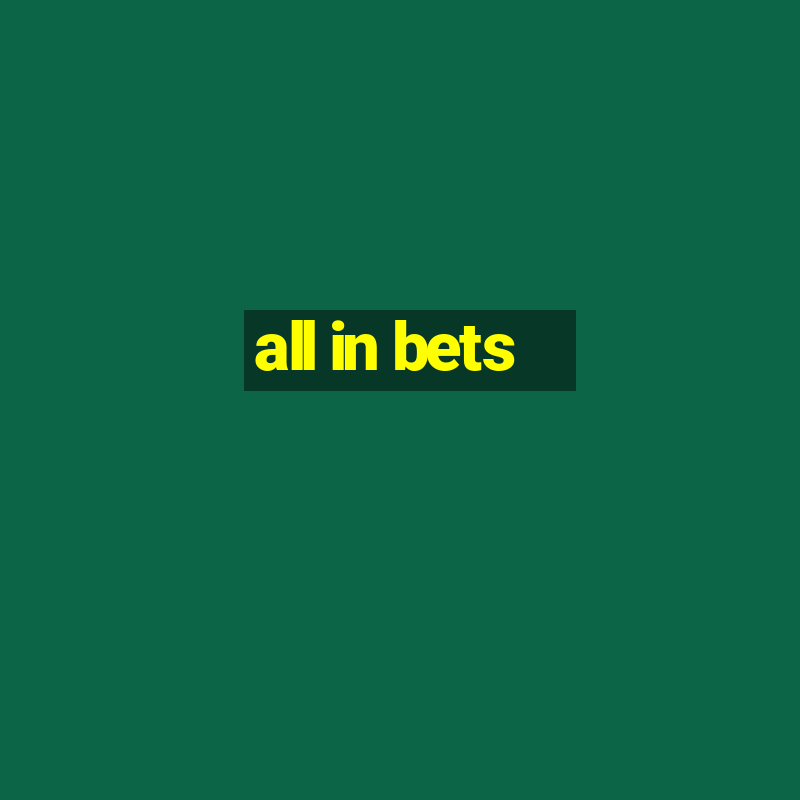 all in bets