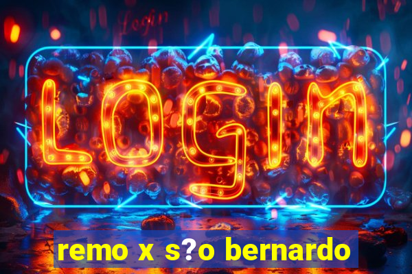 remo x s?o bernardo