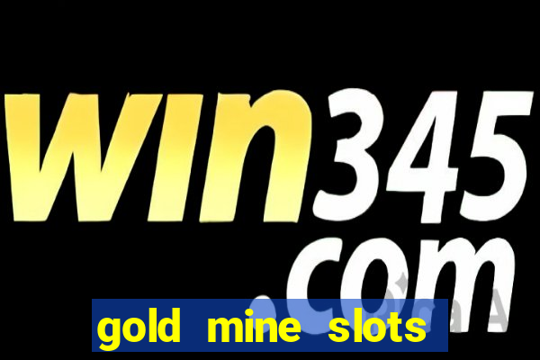 gold mine slots real money