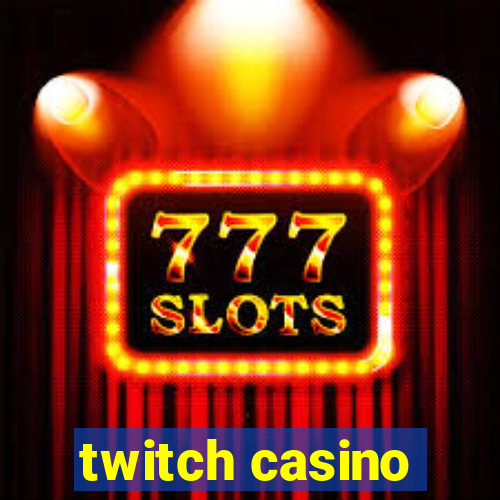 twitch casino