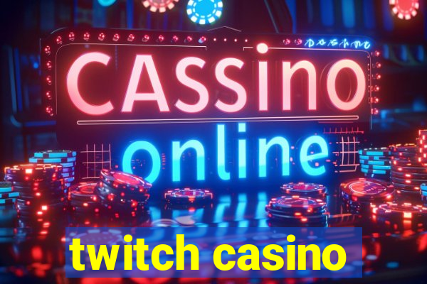 twitch casino