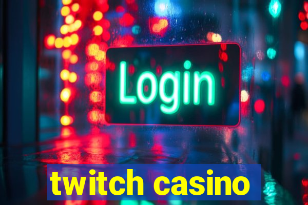 twitch casino