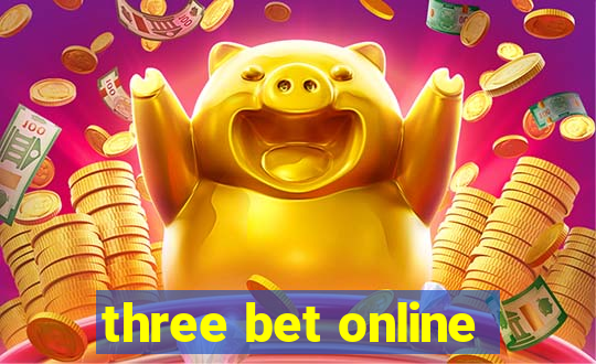 three bet online