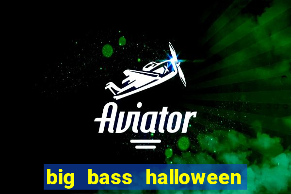 big bass halloween slot demo